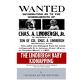 The Lindbergh Baby Kidnapping: The History of One of 20th Century America's Most Notorious Crimes