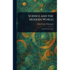 Science and the Modern World - Hardcover