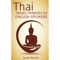 Thai: Travel Phrases for English Speakers: The most useful 1.000 phrases to get around when traveling in Thailand.