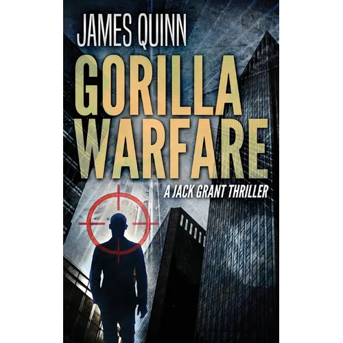 Gorilla Warfare: A Jack Grant Thriller