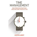 Time Management: End Procrastination and Become Productive: Be Productive and Stop Procrastination