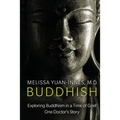 Buddhish: Exploring Buddhism in a Time of Grief: One Doctor's Story