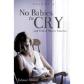 No Babies to Cry and Other Short Stories Volume 2