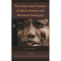 Power and Freedom of Black Feminist and Womanist Pedagogy: Still Woke