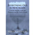 Everything Old is New Again: A Jewish Midwife's Look into Pregnancy and the Feasts of Israel