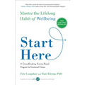 Start Here: Master the Lifelong Habit of Wellbeing