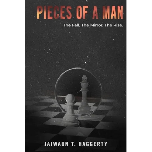 Pieces of a Man: The Fall. The Mirror. The Rise.