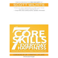 The 7 Core Skills of Everyday Happiness: Scientifically Proven Skills for a Happier, More Meaningful Life