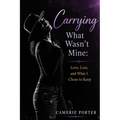 Carrying What Wasn't Mine: Love, Loss, and What I Chose to Keep