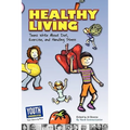 Healthy Living: Teens Write about Diet, Exercise, and Handling Stess