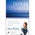 10-10-10: A Fast and Powerful Way to Get Unstuck in Love, at Work, and with Your Family
