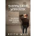 Shadow Light Workbook: Recording Your Shadow Journey