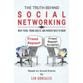 The Truth Behind Social Networking: What Teens, Young Adults, and Parents Need to Know