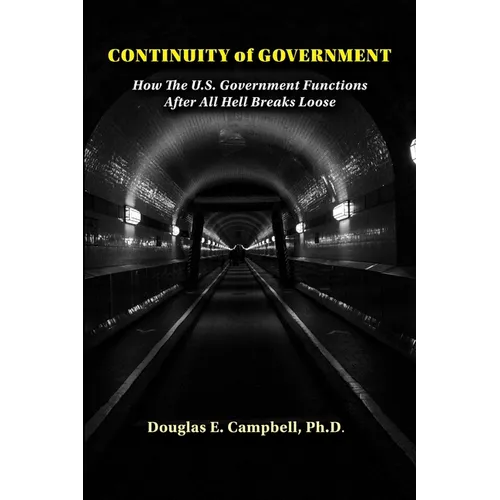 Continuity of Government: How the U.S. Government Functions After All Hell Breaks Loose