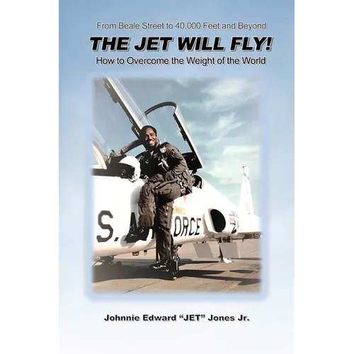 The Jet Will Fly!: How to Overcome the Weight of the World