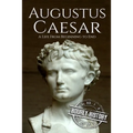 Augustus Caesar: A Life From Beginning to End