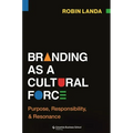 Branding as a Cultural Force: Purpose, Responsibility, and Resonance