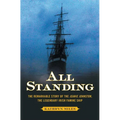 All Standing: The Remarkable Story of the Jeanie Johnston, the Legendary Irish Famine Ship