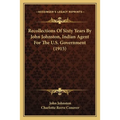 Recollections Of Sixty Years By John Johnston, Indian Agent For The U.S. Government (1915)