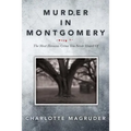 Murder in Montgomery: The Most Heinous Crime You Never Heard Of