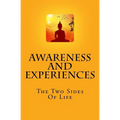 Awareness And Experiences: The Two Sides Of Life