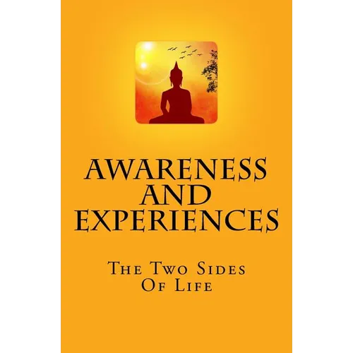 Awareness And Experiences: The Two Sides Of Life