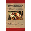 The Worthy Disciple: A Bible Study Based on the Letter of Paul to the Philippians