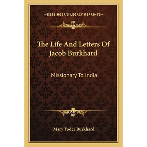 The Life And Letters Of Jacob Burkhard: Missionary To India