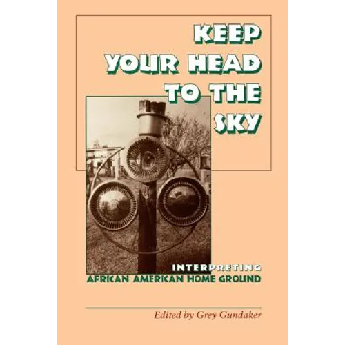 Keep Your Head to the Sky: Interpreting African American Home Ground