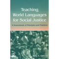 Teaching World Languages for Social Justice: A Sourcebook of Principles and Practices