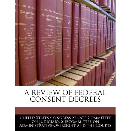 A Review of Federal Consent Decrees
