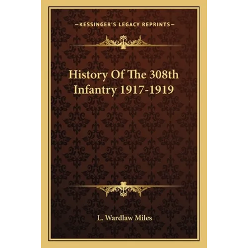 History Of The 308th Infantry 1917-1919