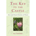 The Key to the Castle: Zen and Travel Stories of Trust