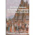 Old Norse Religion, A Family Tradition: The Skergard Handbook