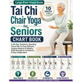 Tai Chi Chair Yoga for Seniors Chart Book: A 28-Day Seated-to-Standing Visual Plan to Ease Stiffness, Support Balance & Mobility, Build Strength & Con