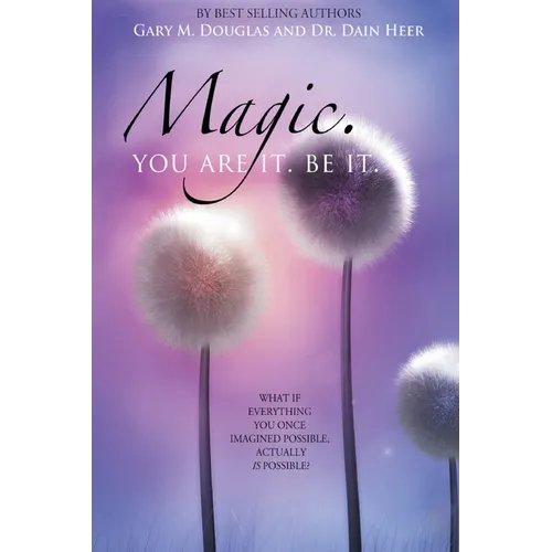 Magic. You Are It. Be It.