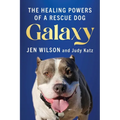 Galaxy: The Healing Powers of a Rescue Dog