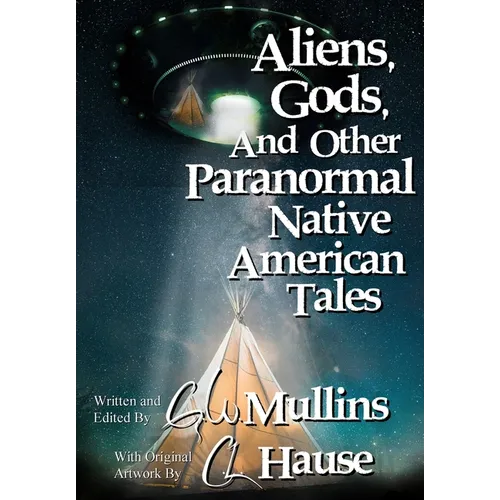 Aliens, Gods, and other Paranormal Native American Tales