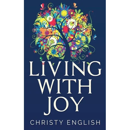 Living With Joy: A Short Journey of the Soul