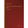 State of the Union Addresses of Abraham Lincoln: in large print