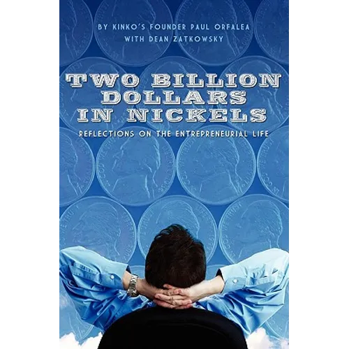 Two Billion Dollars in Nickels: Reflections on the Entrepreneurial Life