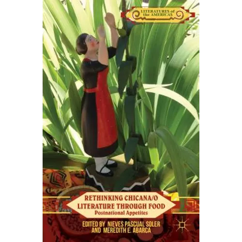 Rethinking Chicana/O Literature Through Food: Postnational Appetites