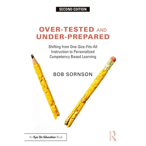 Over-Tested and Under-Prepared: Shifting from One-Size-Fits-All Instruction to Personalized Competency Based Learning