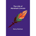 The Life of Abraham Lincoln