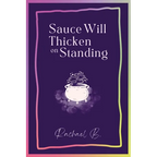 Sauce Will Thicken on Standing