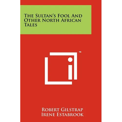The Sultan's Fool And Other North African Tales