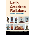 Latin American Religions: Histories and Documents in Context