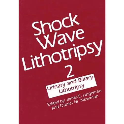 Shock Wave Lithotripsy 2: Urinary and Biliary Lithotripsy