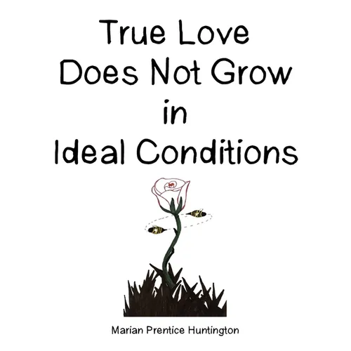 True Love Does Not Grow in Ideal Conditions