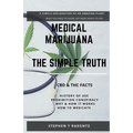 Medical Marijuana - The Simple Truth: A simple explanation of a misunderstood plant.